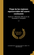 Viage ?a las regiones equinocciales del nuevo continente: Hecho en 1799 hasta 1804, por Al. de Humboldt y A. Bonpland; v.4