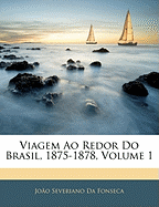 Viagem Ao Redor Do Brasil, 1875-1878, Volume 1