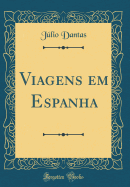 Viagens Em Espanha (Classic Reprint)