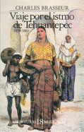 Viaje Por El Istmo de Tehuantepec, 1859-1860