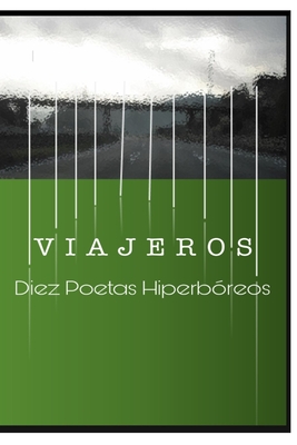 Viajeros: Diez Poetas Hiperbreos - Caseiro, Maria Eugenia (Editor), and Maria Eugenia Caseiro, Compilacion