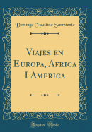 Viajes En Europa, Africa I America (Classic Reprint)