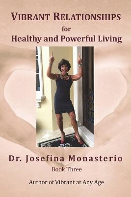 Vibrant Relationships for Healthy and Powerful Living - Rosen, Richard (Editor), and Monasterio, Josefina