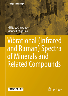 Vibrational (Infrared and Raman) Spectra of Minerals and Related Compounds - Chukanov, Nikita V, and Vigasina, Marina F