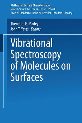 Vibrational Spectroscopy of Molecules on Surfaces - Madey, Theodore E (Editor), and Yates Jr, John T (Editor)