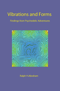 Vibrations and Forms: Findings from Psychedelic Adventures