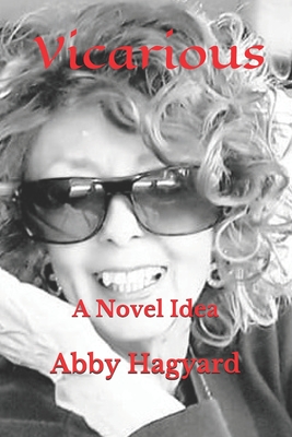 Vicarious: A Novel Idea - Hagyard, Abby