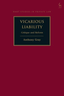 Vicarious Liability: Critique and Reform - Gray, Anthony