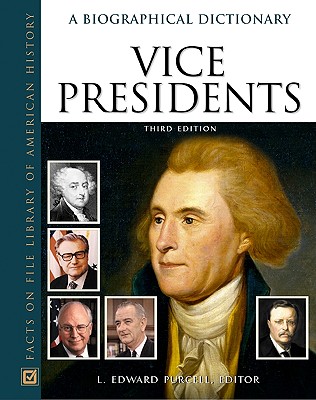 Vice Presidents: A Biographical Dictionary - Purcell, L Edward (Editor)