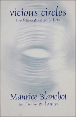 Vicious Circles: Two Fictions & After the Fact - Blanchot, Maurice, Professor