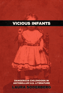 Vicious Infants: Dangerous Childhoods in Antebellum U.S. Literature