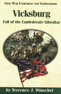 Vicksburg: Fall of the Confederate Gibraltor