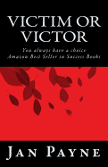 Victim or Victor: You Always Have a Choice