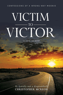 Victim to Victor: Confessions of a Wrong-way Moonie
