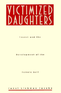 Victimized Daughters: Incest and the Development of the Female Self - Jacobs, Janet Liebman