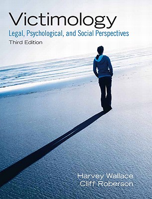 Victimology: Legal, Psychological, and Social Perspectives - Wallace, Harvey, and Roberson, Cliff, Dr.