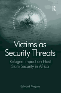 Victims as Security Threats: Refugee Impact on Host State Security in Africa