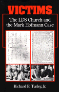 Victims: The Lds Church and the Mark Hofmann Case