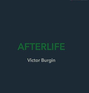 Victor Burgin: Afterlife