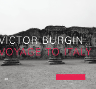 Victor Burgin: Voyage to Italy - Burgin, Victor, and Von Amelunxen, Hubertus (Epilogue by), and Zander, Thomas (Editor)