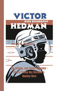 Victor Hedman Kids Biography: Big, Strong, and Smart Defender - How a Young Boy Became a Hockey Hero