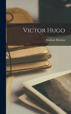 Victor Hugo - Duclaux, Madame