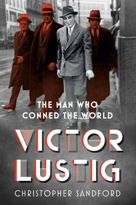 Victor Lustig: The Man Who Conned the World - Sandford, Christopher