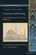 Victor-Marie de Launay et al. Usul-i Mi'mari-i 'Osmani: (The Fundamentals of Ottoman Architecture)/ L'architecture ottomane/ Die ottomanische Baukunst, Istanbul: Imprimerie et lithographie centrales, 1873