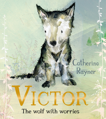 Victor, the Wolf with Worries - Rayner, Catherine