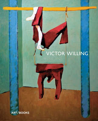 Victor Willing: Visions - McEwen, John, and Howarth, Victoria, and Gilmore, Liz