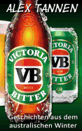 Victoria Bitter: Geschichten Aus Dem Australischen Winter