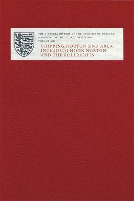 Victoria County History of Oxfordshire XXI: Chipping Norton and Area Including Hook Norton and the Rollrights - Townley, Simon (Editor), and Draper, Simon, and Mileson, Stephen