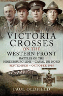Victoria Crosses on the Western Front   Battles of the Hindenburg Line   Canal du Nord: September   October 1918