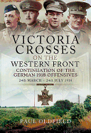 Victoria Crosses on the Western Front - Continuation of the German 1918 Offensives: 24 March - 24 July 1918