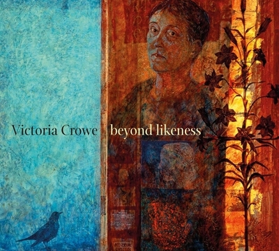 Victoria Crowe: Beyond Likeness - MacMillan, Duncan, and Lawson, Julie