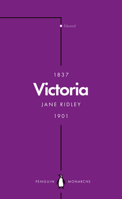 Victoria (Penguin Monarchs): Queen, Matriarch, Empress - Ridley, Jane