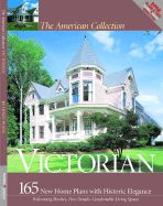 Victorian: 165 New House Plans with Historic Elegance