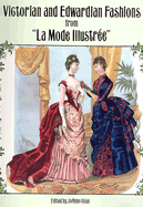 Victorian and Edwardian Fashions from La Mode Illustr?e