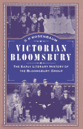 Victorian Bloomsbury: Volume 1: The Early Literary History of the Bloomsbury Group