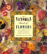 Victorian Book of Flowers: An Inspiring Collection of Delightful Projects and Pastimes from A...