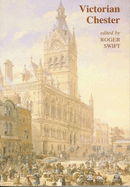 Victorian Chester: Essays in Social History 1830-1900