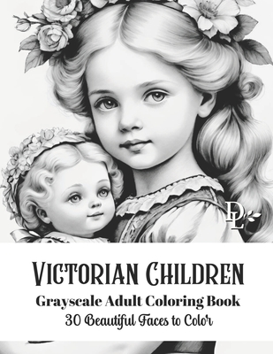 Victorian Children - Grayscale Adult Coloring Book: 30 Beautiful Faces to Color - Books, Dandelion And Lemon