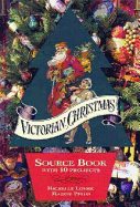 Victorian Christmas: Source Book with 10 Projects