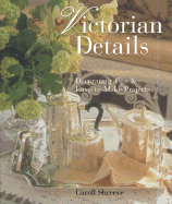 Victorian Details: Decorating Tips & Easy-To-Make Projects - Shreeve, Caroll Louise