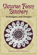 Victorian Fancy Stitchery: Techniques & Designs