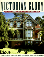 Victorian Glory in San Francisco and the Bay Area