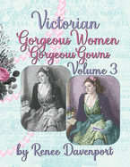 Victorian Gorgeous Women Gorgeous Gowns Volume 3: Grayscale Adult Coloring Book