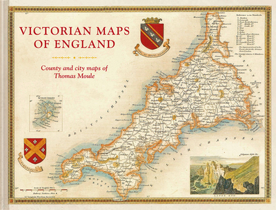 Victorian Maps of England: The county and city maps of Thomas Moule - Moule, Thomas, and Lee, John