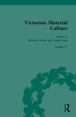 Victorian Material Culture - Wynne, Deborah (Editor), and Yates, Louisa (Editor)