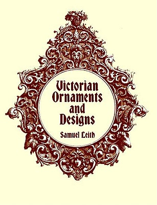 Victorian Ornaments and Designs - Leith, Samuel